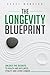 The Longevity Blueprint: Un...