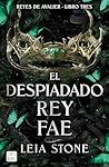 El despiadado rey fae by Leia Stone