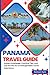 PANAMA TRAVEL GUIDE (Full C...