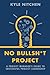 No Bullsh*t Project: A Proj...