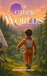 Of Other Worlds