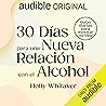 30 días para una nueva relación con el alcohol 30 días para una nueva relación con el alcohol