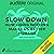 Slow Down: How Doing Nothin...