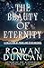 The Beauty of Eternity by Rowan Duncan