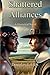 Shattered Alliances by Douglas J Ellis