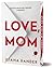 Love, Mom by Iliana Xander