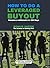 How to Do a Leveraged Buyou...