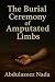 The Burial Ceremony of Amputated Limbs by Abdulazeez Alamer The Burial Ceremony of Amputated Limbs by Abdulazeez Alamer