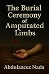The Burial Ceremony of Amputated Limbs: "A Story of War, Memory, and the Silent Weight of Survival"