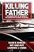 Killing My Father: The Insi...