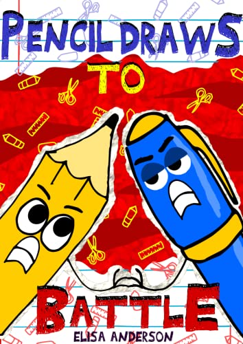 Pencil Draws To Battle: A funny interactive children's book for kindergarten, early readers and kids ages 6-8 and above (The Drawing Pencil 5)