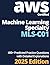 MLS-C01: AWS Certified Machine Learning - Specialty 400+ Predicted Practice Questions with Detailed Explanations - 2025 Edition