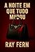 A noite em que tudo mudou: “Um thriller psicológico visceral sobre amor, traição e loucura.” (Portuguese Edition)