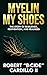 Myelin My Shoes by Robert "B-Cide" Cardillo II
