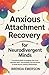Anxious Attachment Recovery...