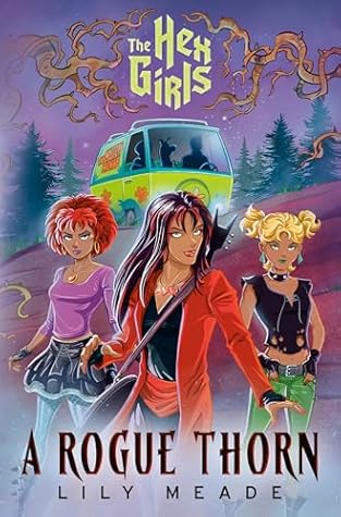 The Hex Girls: A Rogue Thorn (Scooby-Doo and Friends)