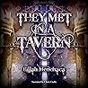 They Met in a Tavern: Glintchasers, Book 1