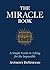 The Miracle Book: A Simple Guide to Asking for the Impossible