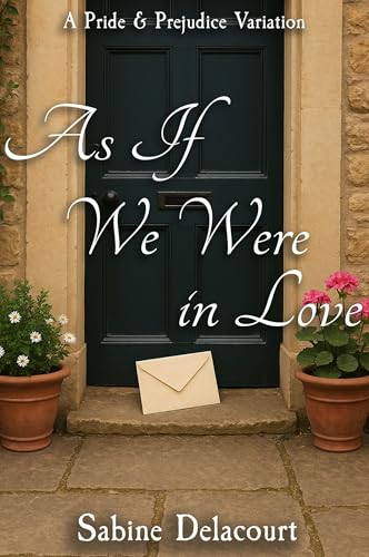 As If We Were in Love: A Pride and Prejudice Variation (Kindle Edition)