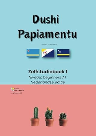 Dushi Papiamentu - Zelfstudieboek 1: Niveau beginners A1 - Nederlandse editie (Dutch Edition)