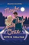 Maybe This Once by Sophie Sullivan
