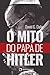 O mito do Papa de Hitler: C...