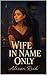 Wife in Name Only (The Billionaire Romance Collection: 20+ Irresistible Billionaire Love Stories)
