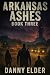 Arkansas Ashes, Book Three;...