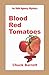 Blood Red Tomatoes