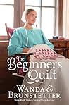 The Beginner's Quilt by Wanda E Brunstetter