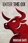 Enter The Ox by Duncan Gaye
