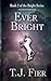 Ever Bright by T J Fier