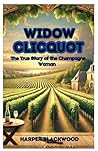 Widow Clicquot: T...