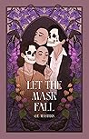 Let The Mask Fall Let The Mask Fall