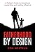 Fatherhood by Design: A Fat...