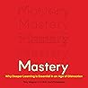 Mastery: Why Deep...
