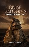 Divine Dialogues by Louis O. Bass