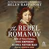 The Rebel Romanov by Helen Rappaport