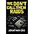 We Don't Call Them Raids: The most realistic murder squad fiction you will ever read.