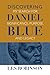 Discovering Daniel Blue by Les Robinson