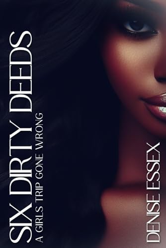 Six Dirty Deeds: A Girls Trip Gone Wrong (Paperback)