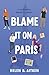 Blame It On Paris