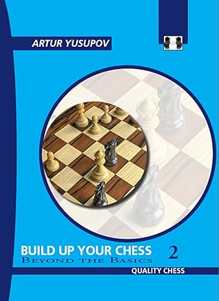 Build Up Your Chess 2 (Yusupov's Chess School)