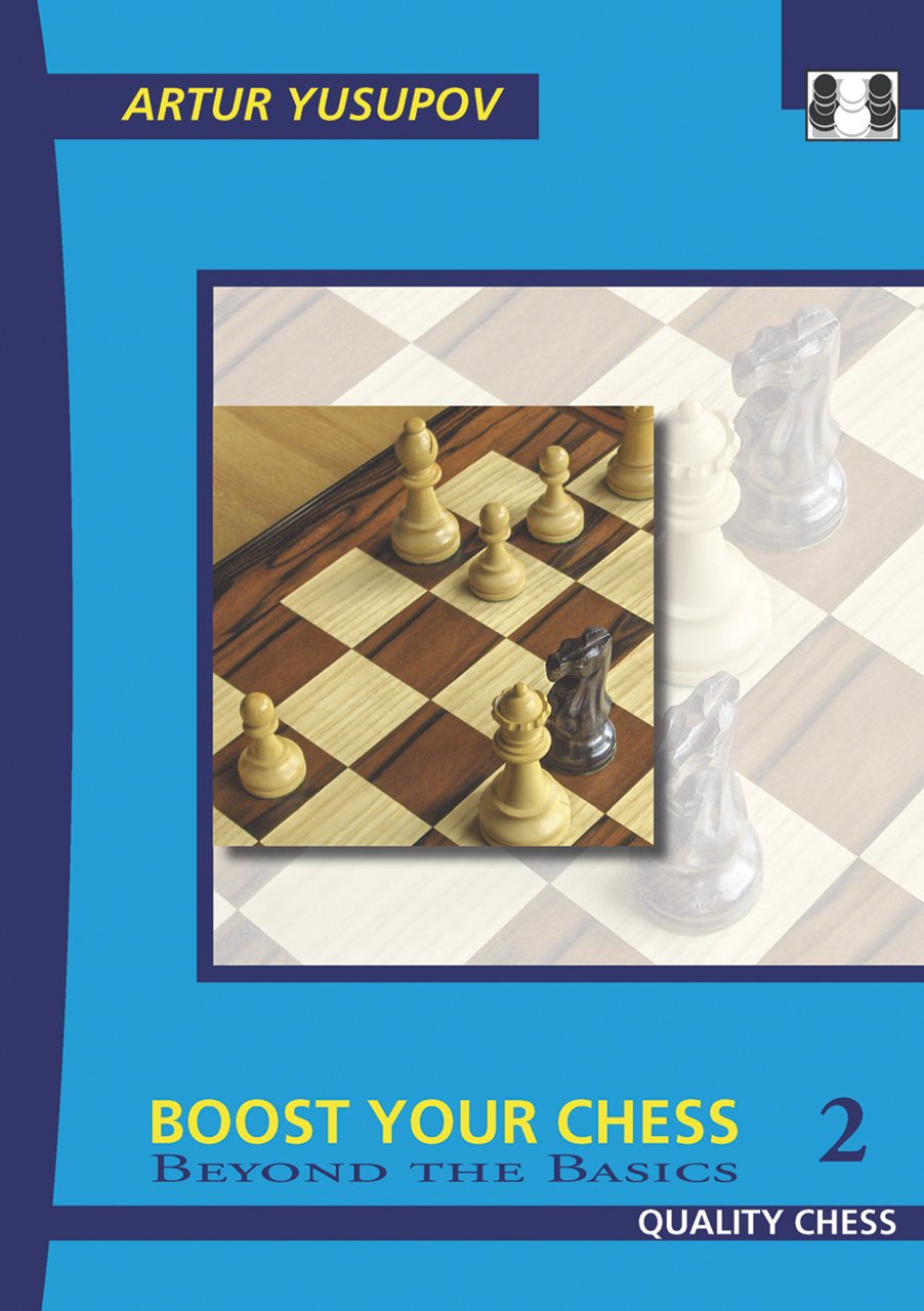 Boost Your Chess 2: Beyond The Basics (Yusupov's Chess School)