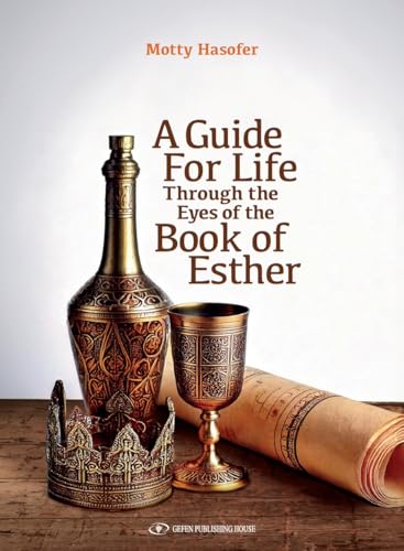 A Guide For Life Through the Eyes of the Book of Esther (Hardcover)