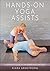 Hands-On Yoga Assists: A Teacher's Guide to The Rubber Band Method®