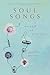 Soul Songs by Gunilla Norris