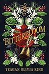 Bitterbloom by Teagan Olivia King