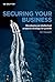 Securing Your Business: A p...