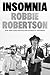 Insomnia by Robbie Robertson Insomnia by Robbie Robertson